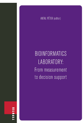 Antal Péter (szerk.): Bioinformatics laboratory: From measurement to decision support