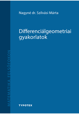 Nagyné dr. Szilvási Márta: Differenciálgeometriai gyakorlatok