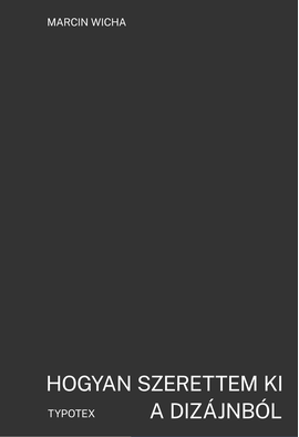 Marcin Wicha: Hogyan szerettem ki a dizájnból