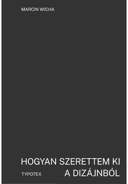 Marcin Wicha: Hogyan szerettem ki a dizájnból