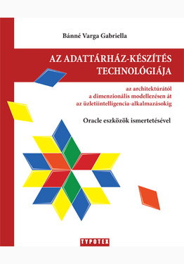 Bánné Varga Gabriella: Az adattárház-készítés technológiája