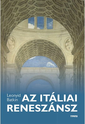 Leonyid Batkin: Az itáliai reneszánsz
