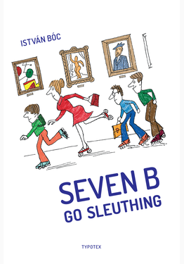 Bóc István: Seven B Go Sleuthing