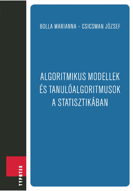 Bolla Marianna - Csicsman József: Algoritmikus modellek és tanulóalgoritmusok a statisztikában