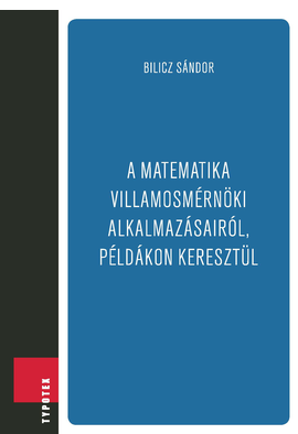 Bilicz Sándor: A matematika villamosmérnöki alkalmazásairól, példákon keresztül