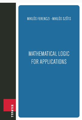 Ferenczi Miklós - Szőts Miklós: Mathematical Logic for Applications