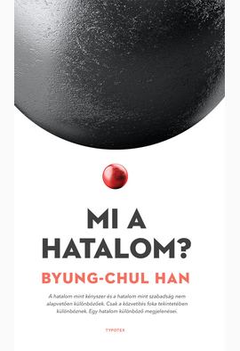 Byung-Chul Han: Mi a hatalom?