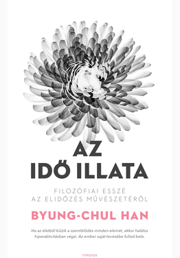 Byung-Chul Han: Az idő illata