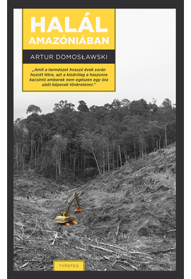Artur Domoslawski: Halál Amazóniában