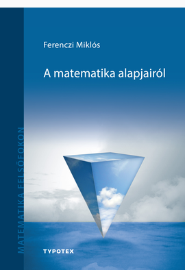 Ferenczi Miklós: A matematika alapjairól