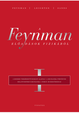 Richard P. Feynman - Robert B. Leighton - Matthew Sands: A Feynman-előadások fizikából I.