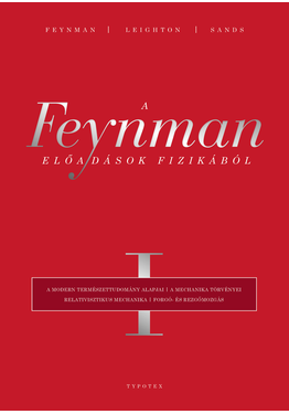 Richard P. Feynman - Robert B. Leighton - Matthew Sands: A Feynman-előadások fizikából I.