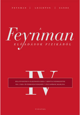 Richard P. Feynman - Robert B. Leighton - Matthew Sands: A Feynman-előadások fizikából IV.