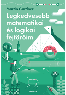 Martin Gardner: Legkedvesebb matematikai és logikai fejtörőim