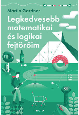 Martin Gardner: Legkedvesebb matematikai és logikai fejtörőim