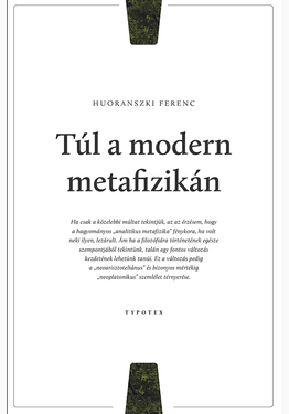 Huoranszki Ferenc: Túl a modern metafizikán