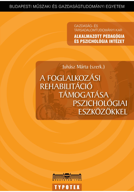 Juhász Márta (szerk.): A foglalkozási rehabilitáció támogatása pszichológiai eszközökkel