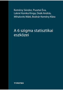 Kemény Sándor - Pusztai Éva - Lakné Komka Kinga - Deák András - Mihalovits Máté: A 6 szigma statisztikai eszközei