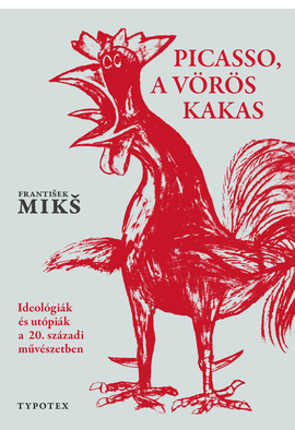 František Mikš: Picasso, a vörös kakas