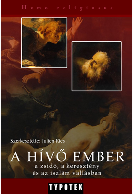 Julien Ries: A hívő ember a zsidó, a keresztény és az iszlám vallásban