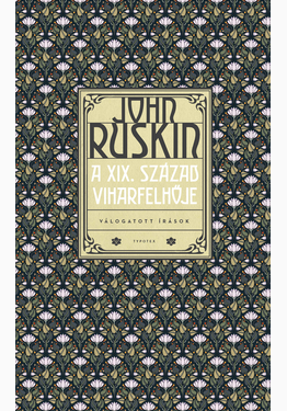 John Ruskin: A XIX. század viharfelhője