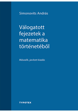 Simonovits András: Válogatott fejezetek a matematika történetéből