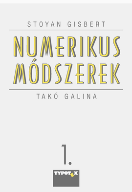 Stoyan Gisbert - Takó Galina: Numerikus módszerek 1.