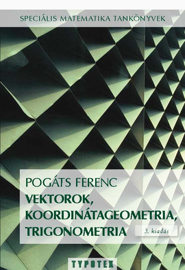 Pogáts Ferenc: Vektorok, koordinátageometria, trigonometria