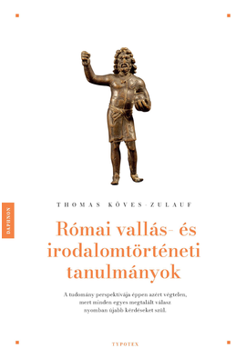 Thomas Köves-Zulauf: Római vallás- és irodalomtörténeti tanulmányok